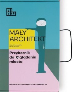 MAŁY ARCHITEKT. PRZYBORNIK DO OGLĄDANIA MIASTA