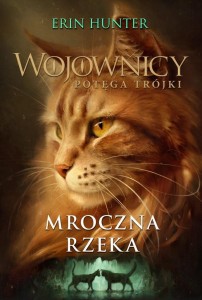 WOJOWNICY T.14 MROCZNA RZEKA, ERIN HUNTER