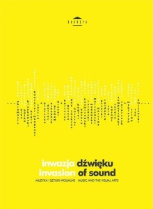 INWAZJA DŹWIĘKU. MUZYKA I SZTUKI WIZUALNE