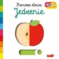 AKADEMIA MĄDREGO DZIECKA. PIERWSZE SŁOWA. JEDZENIE