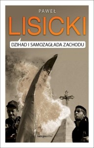 DŻIHAD I SAMOZAGŁADA ZACHODU, PAWEŁ LISICKI