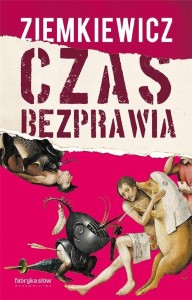 CZAS BEZPRAWIA, RAFAŁ A. ZIEMKIEWICZ