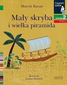 CZYTAM SOBIE. MAŁY SKRYBA I WIELKA PIRAMIDA