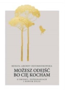MOŻESZ ODEJŚĆ, BO CIĘ KOCHAM W.2021
