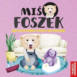 MIŚ FOSZEK NIE CHCE ROBIĆ SIUSIU NA NOCNICZEK