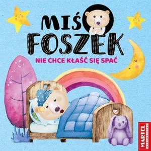 MIŚ FOSZEK NIE CHCE KŁAŚĆ SIĘ SPAĆ, PRACA ZBIOROWA