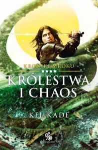KRONIKI MROKU T.4 KRÓLESTWA I CHAOS, KEL KADE