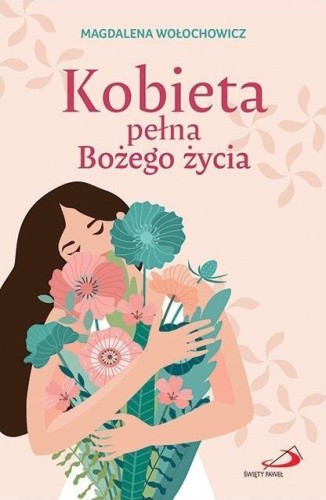 Kobieta pełna Bożego życia, Magdalena Wołochowicz