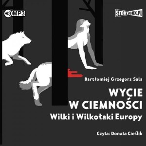WYCIE W CIEMNOŚCI. WILKI I WILKOŁAKI.. AUDIOBOOK