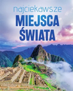 NAJCIEKAWSZE MIEJSCA ŚWIATA, PRACA ZBIOROWA