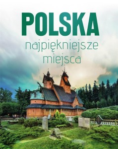 POLSKA. NAJPIĘKNIEJSZE MIEJSCA, PRACA ZBIOROWA