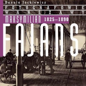 MAKSYMILIAN FAJANS 1825-1890, DANUTA JACKIEWICZ