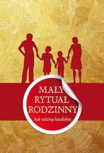 MAŁY RYTUAŁ RODZINNY. ROK RODZINY KATOLICKIEJ