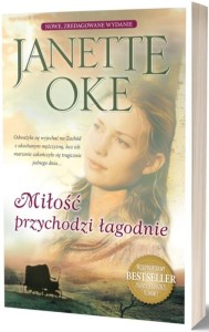 MIŁOŚĆ PRZYCHODZI ŁAGODNIE, JANETTE OKE