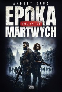 EPOKA MARTWYCH. POCZĄTEK, ANDREY KRUZ