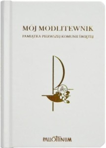 MÓJ MODLITEWNIK PAMIĄTKA PIERWSZEJ KOMUNII ŚWIĘTEJ