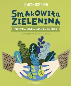 SMAKOWITA ZIELENINA. NIETYPOWA KSIĄŻKA KUCHARSKA..