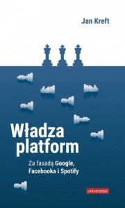 WŁADZA PLATFORM ZA FASADĄ GOOGLE, FACEBOOKA...