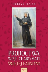 PROROCTWA, WIZJE, CHARYZMATY ŚWIĘTEJ FAUSTYNY