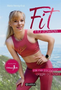 FIT NA ZAWSZE. JAK NIE ZACZYNAĆ CIĄGLE OD NOWA