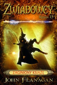 ZWIADOWCY T.15 ZAGINIONY KSIĄŻĘ BR, JOHN FLANAGAN