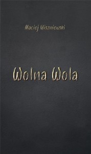 WOLNA WOLA, MACIEJ WISZNIEWSKI