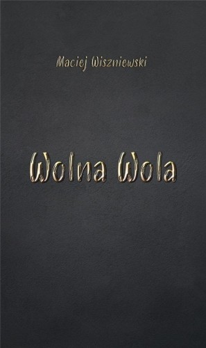 Wolna wola, Maciej Wiszniewski