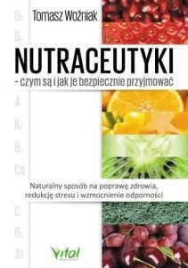 NUTRACEUTYKI CZYM SĄ I JAK JE BEZPIECZNIE..