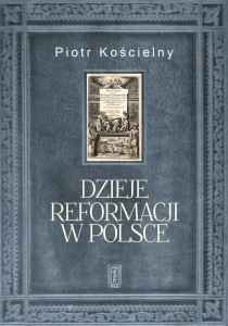 DZIEJE REFORMACJI W POLSCE, ROBERT KOŚCIELNY