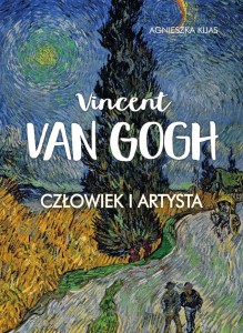 VINCENT VAN GOGH. CZŁOWIEK I ARTYSTA