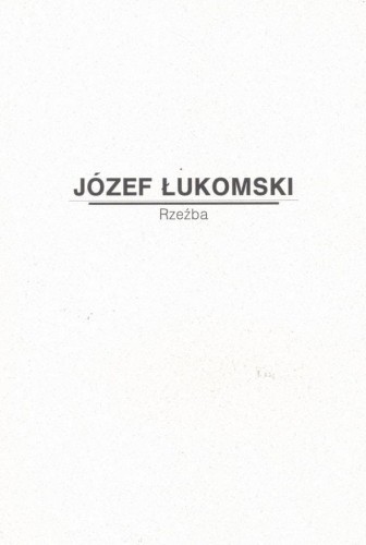 Józef Łukomski. Rzeźba, praca zbiorowa