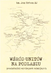 WŚRÓD UNITÓW NA PODLASIU, JAN URBAN