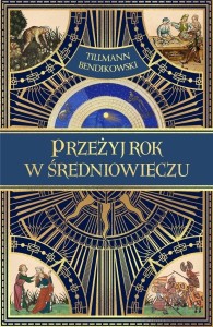 PRZEŻYJ ROK W ŚREDNIOWIECZU, TILLMANN BENDIKOWSKI