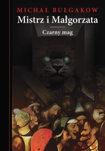 MISTRZ I MAŁGORZATA. CZARNY MAG, MICHAŁ BUŁGAKOW