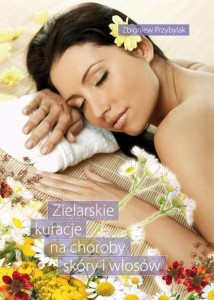 ZIELARSKIE KURACJE NA CHOROBY SKÓRY I WŁOSÓW