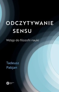 ODCZYTYWANIE SENSU. WSTĘP DO FILOZOFII NAUKI