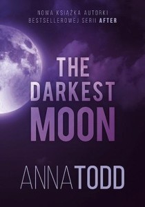 THE DARKEST MOON, ANNA TODD