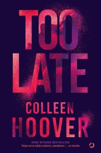 TOO LATE, COLLEEN HOOVER