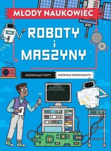 MŁODY NAUKOWIEC. ROBOTY I MASZYNY, NICK ARNOLD