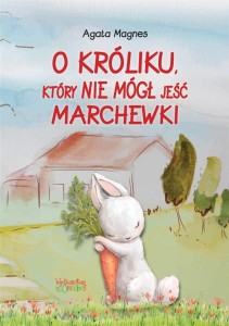 O KRÓLIKU, KTÓRY NIE MÓGŁ JEŚĆ MARCHEWKI