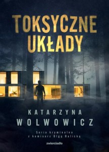 KOMISARZ OLGA BALICKA T.3 TOKSYCZNE UKŁADY