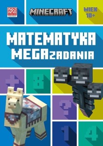 MINECRAFT. MATEMATYKA. MEGAZADANIA 10+