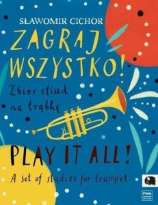 ZAGRAJ WSZYSTKO! ZBIÓR ETIUD NA TRĄBKĘ