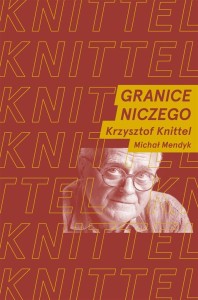 GRANICE NICZEGO, KRZYSZTOF KNITTEL, MICHAŁ MENDYK