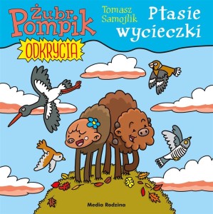 ŻUBR POMPIK. ODKRYCIA T.5 PTASIE WYCIECZKI