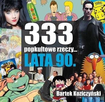 333 popkultowe rzeczy lata 90, Bartek Koziczyński