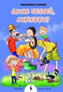 GDZIE JESTEŚ, CUKIERKU? BR, WALDEMAR CICHOŃ