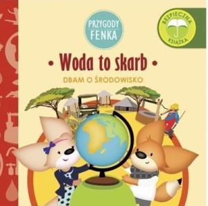 PRZYGODY FENKA. WODA TO SKARB