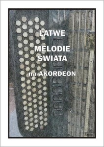 ŁATWE MELODIE ŚWIATA NA AKORDEON