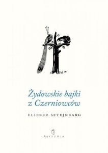 ŻYDOWSKIE BAJKI Z CZERNIOWCÓW, ELIEZER SZTEJNBARG